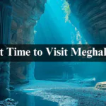 Best Time to Visit Meghalaya