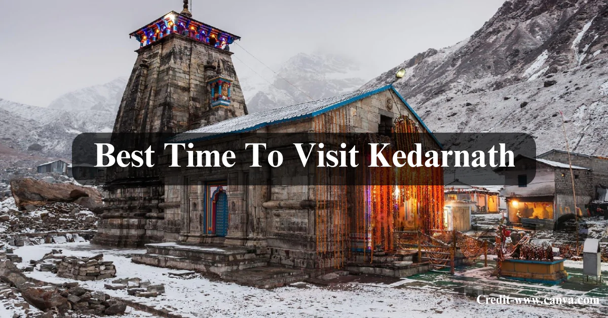 Best Time to Visit Kedarnath