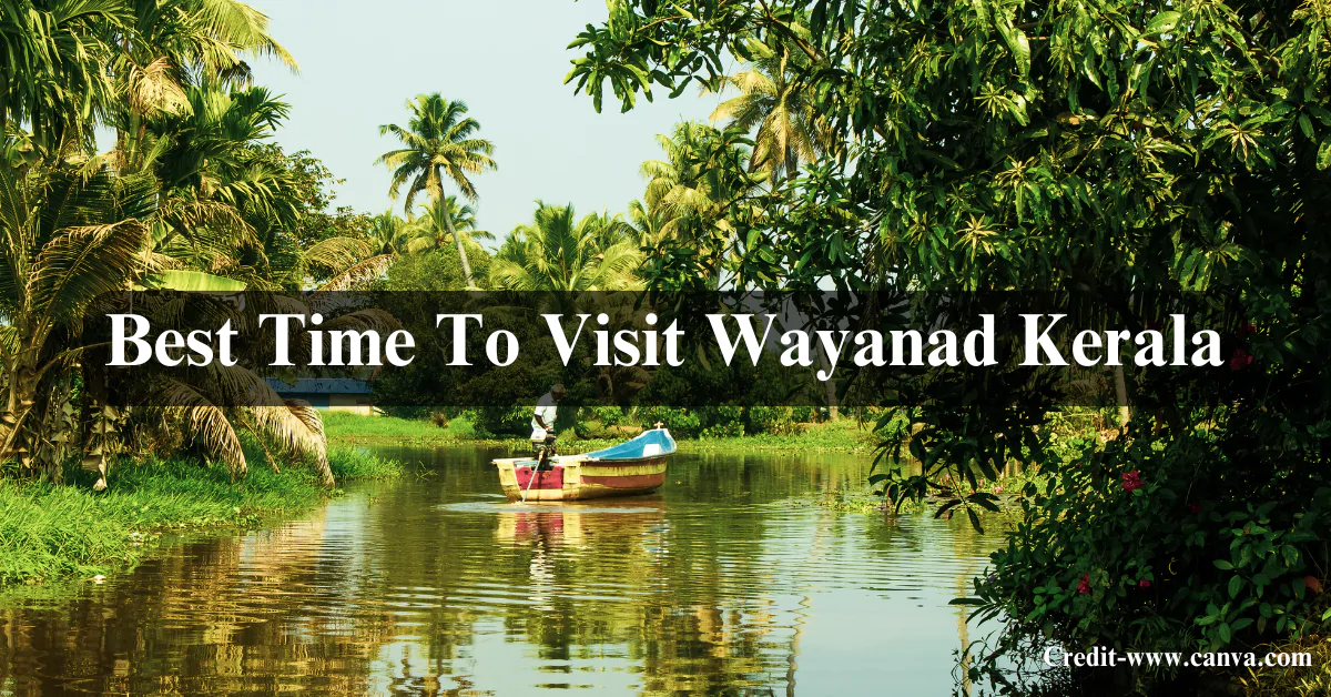 best time to visit wayanad kerala​