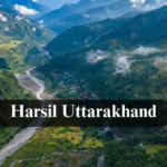 Harsil Uttarakhand