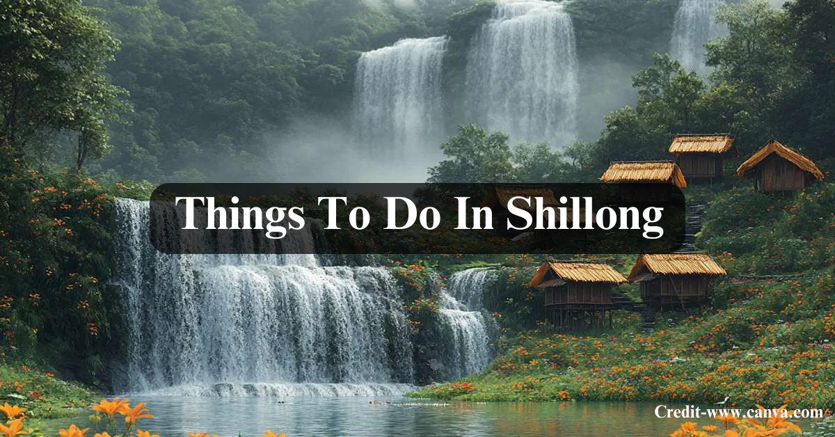 Top Things To Do In Shillong