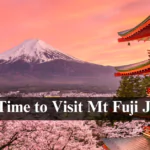 Best Time to Visit Mt Fuji Japan