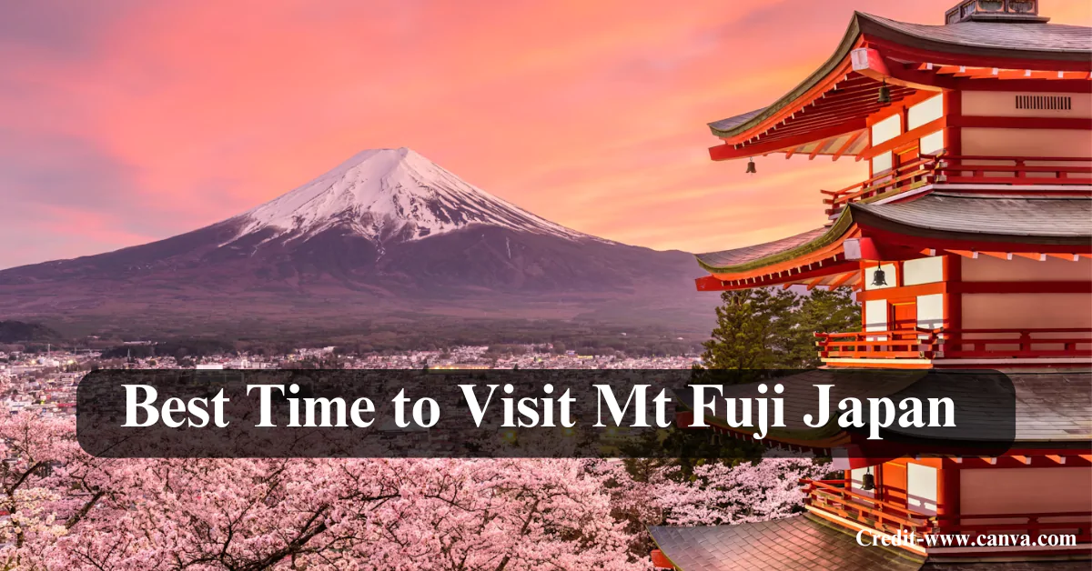 Best Time to Visit Mt Fuji Japan