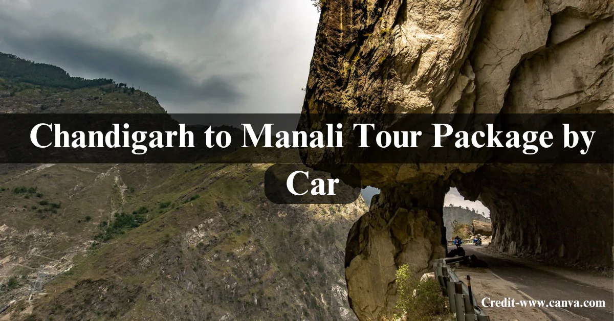 Chandigarh to Manali Tour Package by Car