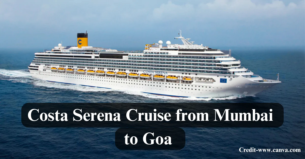 Costa Serena Cruise from Mumbai to Goa