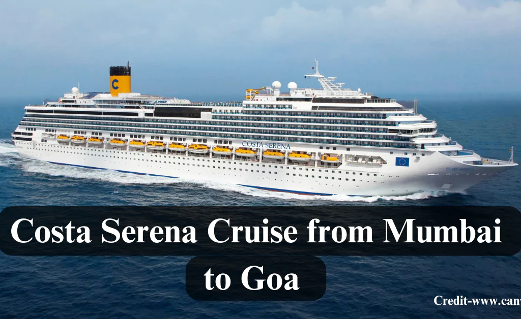 Costa Serena Cruise from Mumbai to Goa